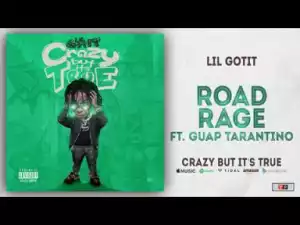 Lil Gotit - Road Rage Ft. Guap Tarantino